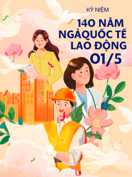 Tuyên truyền kỷ niệm 140 năm Ngày Quốc tế Lao động (01/5/1886-01/5/2026)