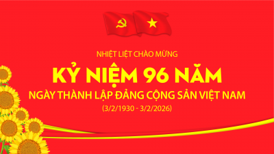 Chào mừng kỷ niệm 96 năm ngày thành lập Đảng Cộng sản Việt nam (3/2/1930 - 3/2/2026)